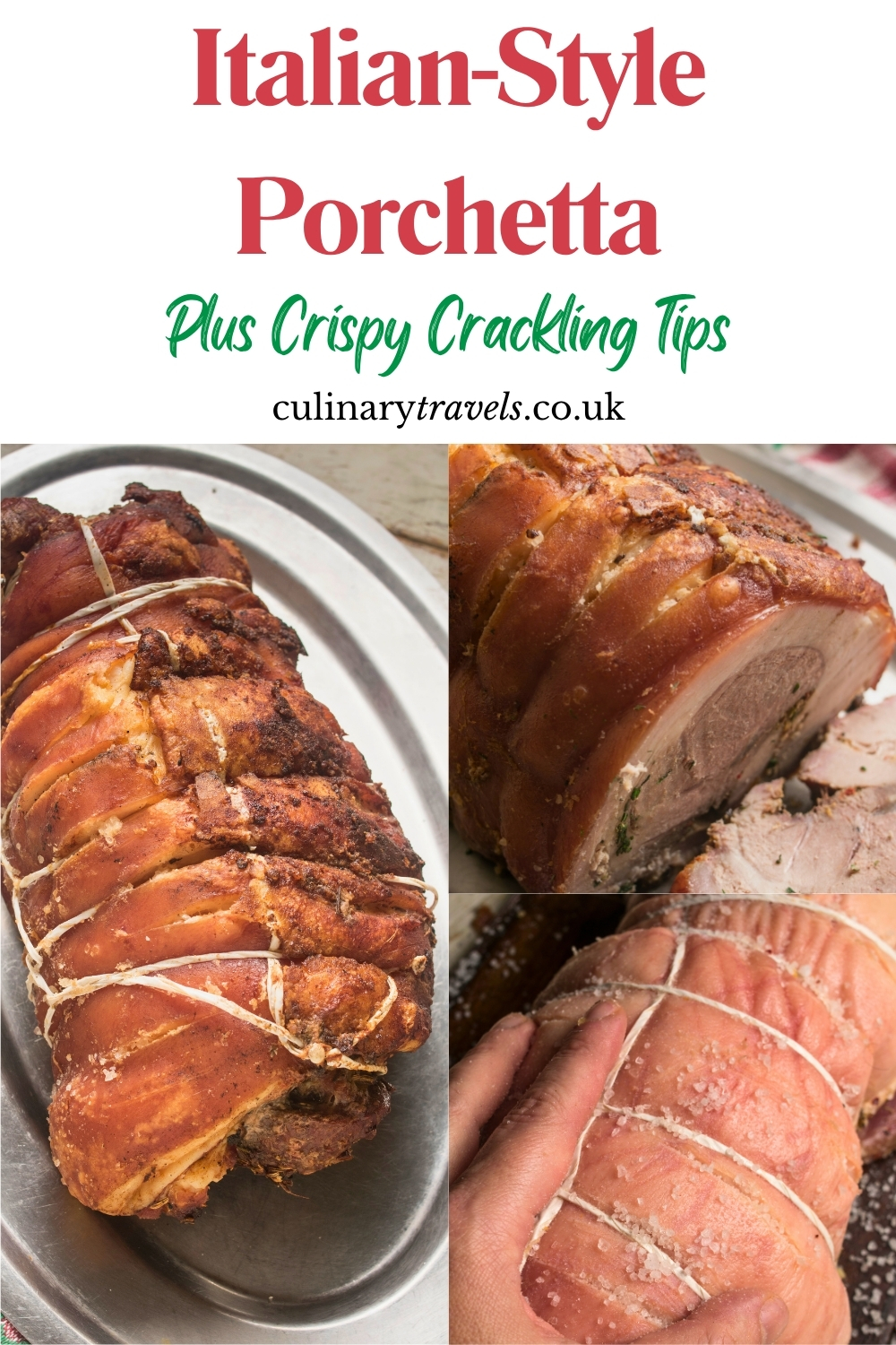 Pinterest pin reading &ldquo;Italian-Style Porchetta Plus Crispy Crackling Tips&rdquo; with images of whole porchetta, sliced porchetta and salted tied pork before roasting